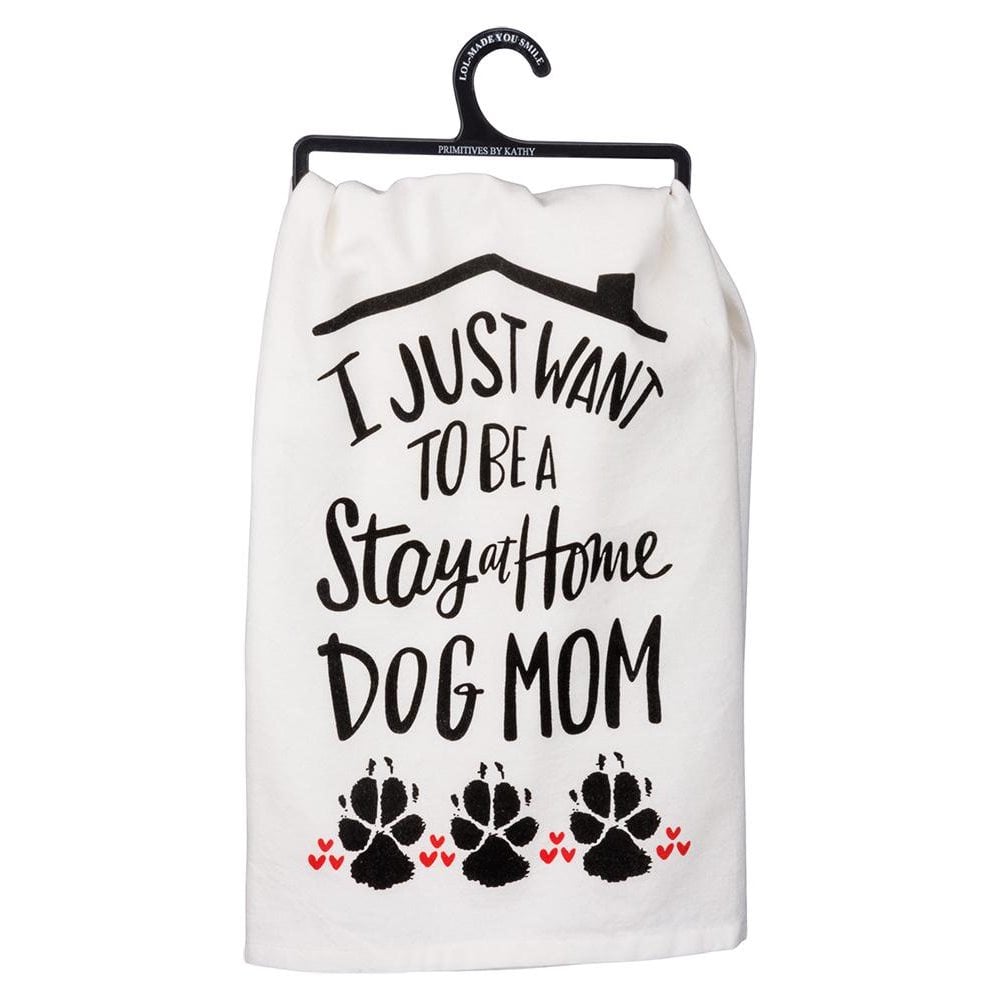 I Just Want to be a Stay at Home Dog Mom Towel