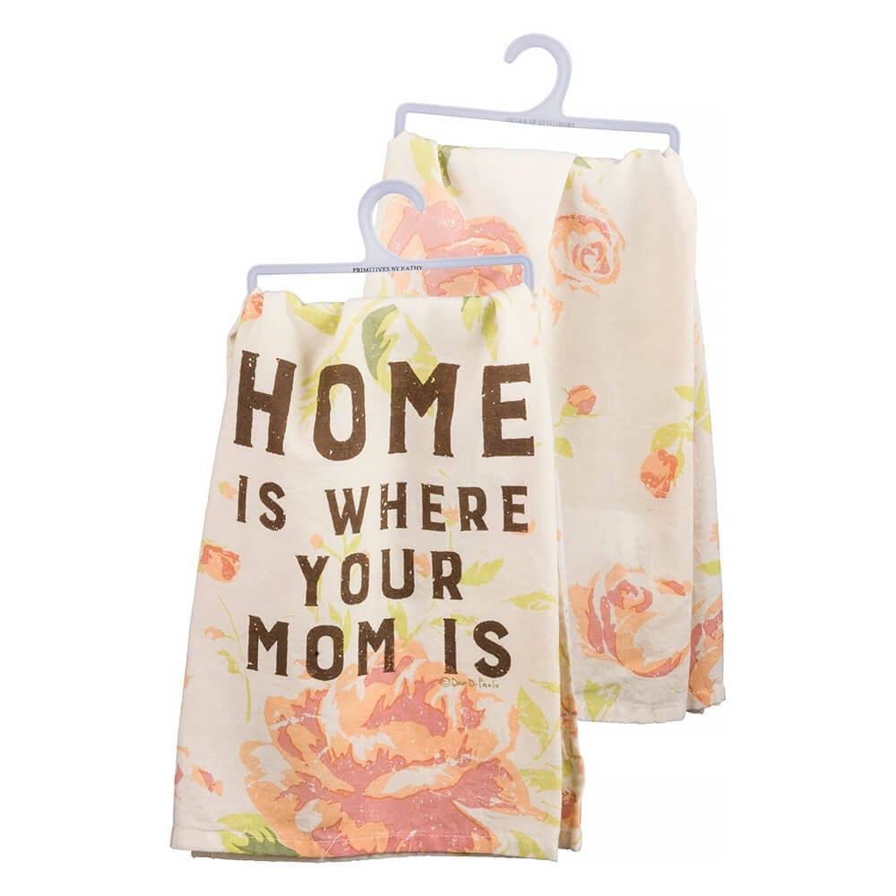 Home Is Where Your Mom Is Kitchen Towel