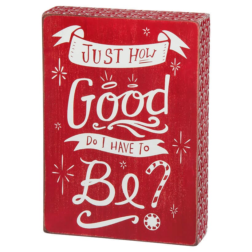 Just How Good do I Have to Be Box Sign