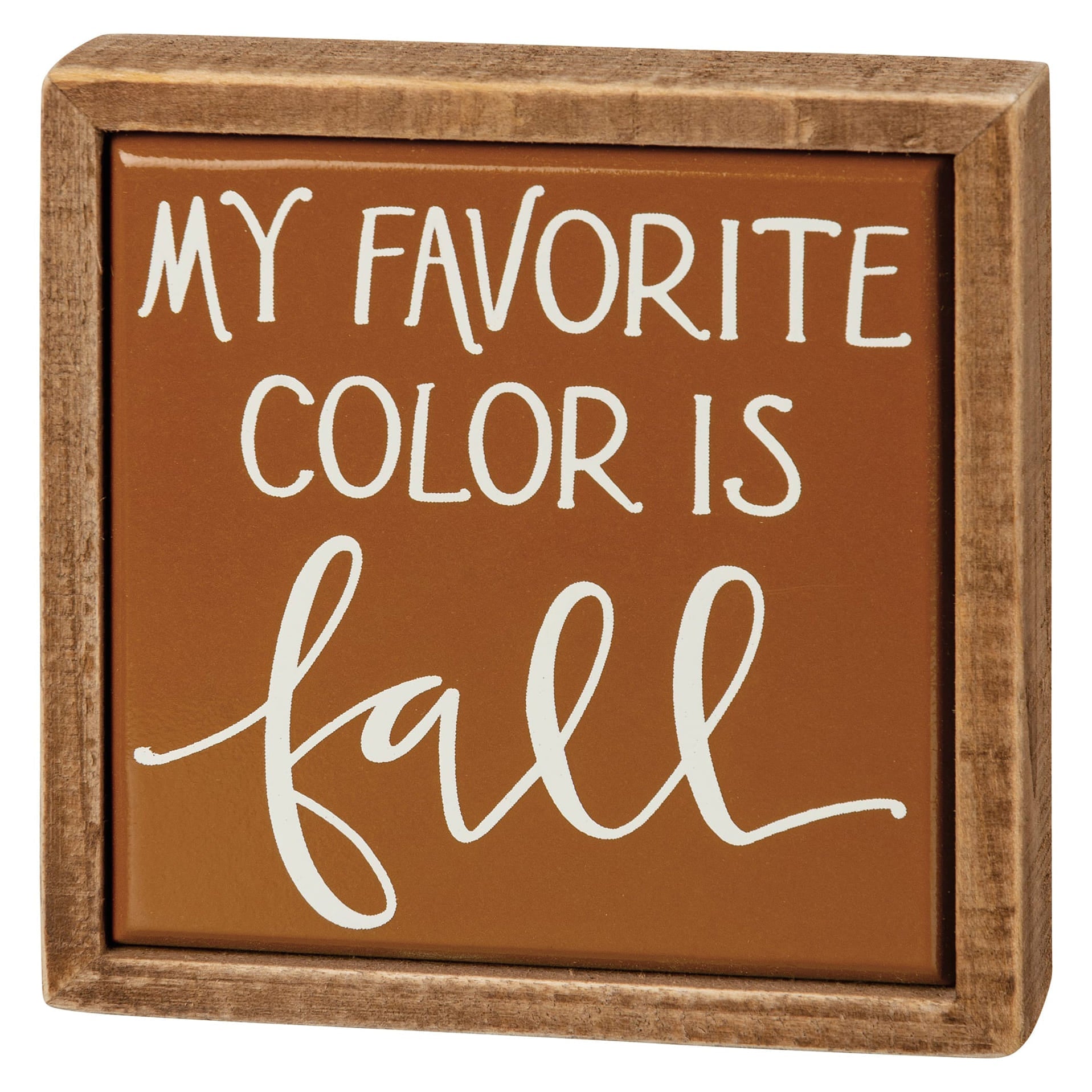 Brown wooden fall farm wagon block sign with rustic frame and white cursive lettering my favorite color is fall