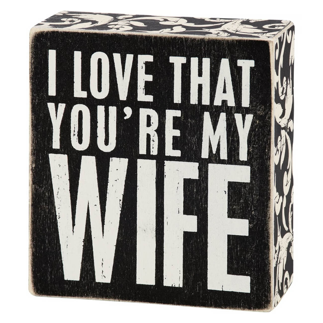 Black and white distressed wooden wife box sign with bold rustic lettering i love that youre my wife