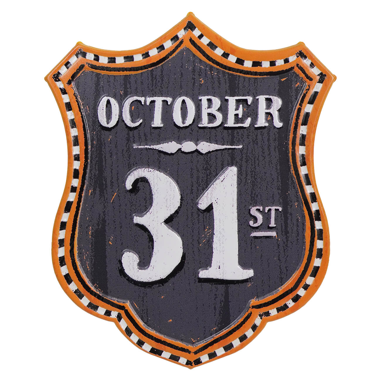 Shield-shaped sign displaying ’OCTOBER 31ST’ in white text on a dark background with orange and checkered border.