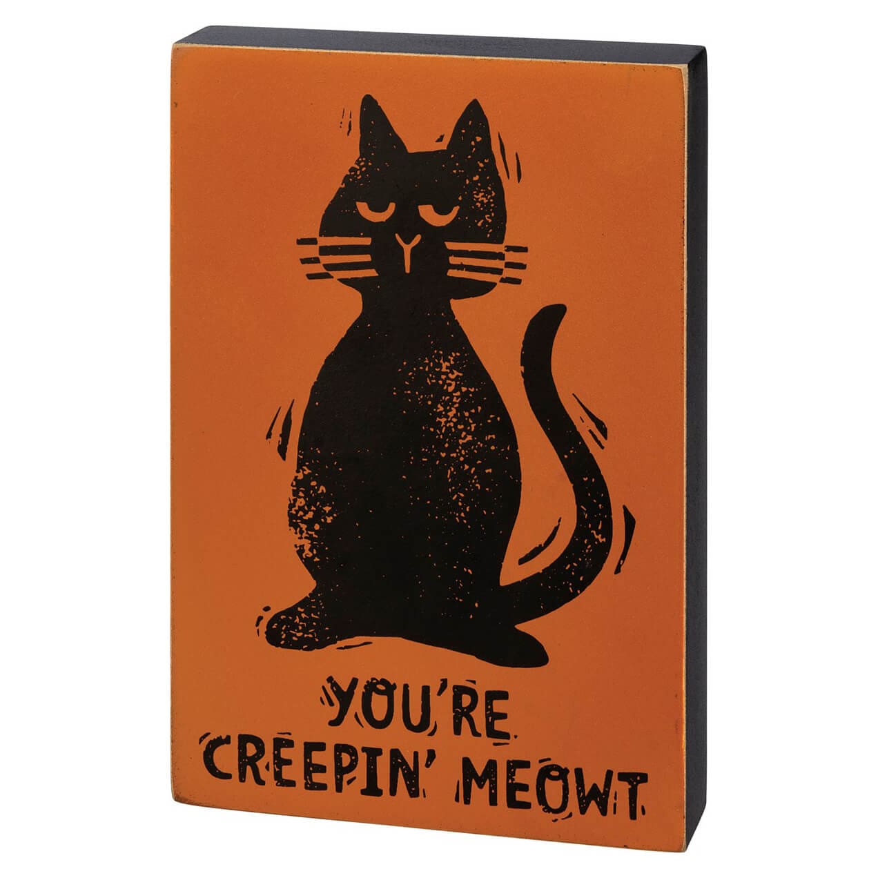 You’re Creepin’ Meowt Block Sign - Halloween