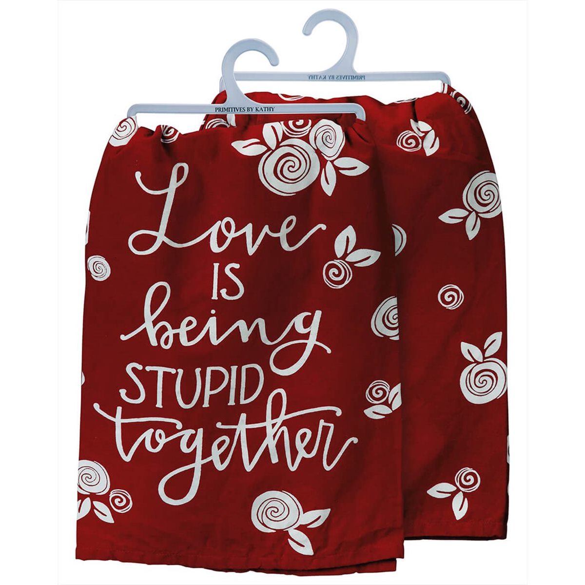 Love is Being Stupid Together Dish Towel